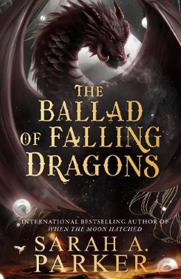 "The Ballad of Falling Dragons" by Parker, Sarah A. (Fantasy fiction writer)