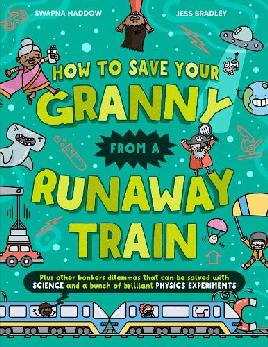 "How to Save your Granny From A Runaway Train" by Haddow, Swapna