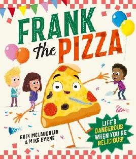 "Frank the Pizza" by McLaughlin, Eoin