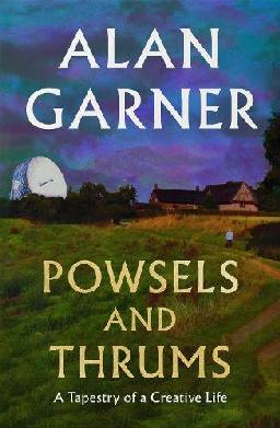 "Powsels and Thrums" by Garner, Alan, 1934-