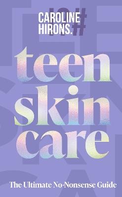 "Teen Skincare" by Hirons, Caroline