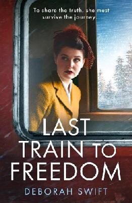 "Last Train to Freedom" by Swift, Deborah, 1955-
