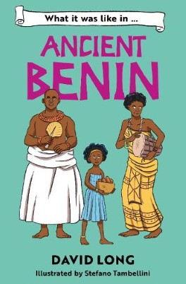 "What It Was Like in Ancient Benin" by Long, David, 1961-