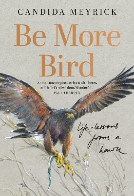 "Be More Bird" by Meyrick, Candida