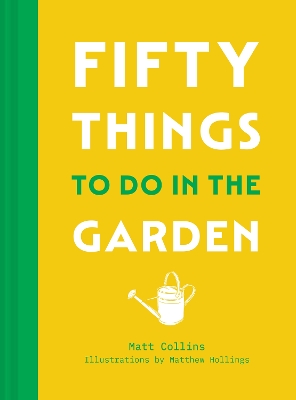 "Fifty Things to Do in the Garden" by Collins, Matthew (Arboreal expert)