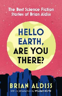 "Hello Earth, Are You There?" by Aldiss, Brian W. 1925-2017
