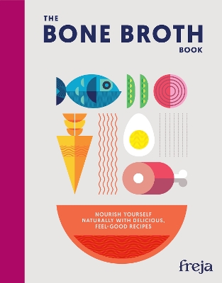 "The Bone Broth Book" by Freja (Firm)