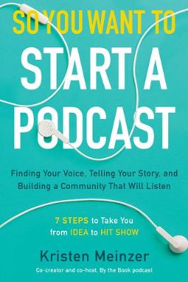"So You Want to Start A Podcast" by Meinzer, Kristen