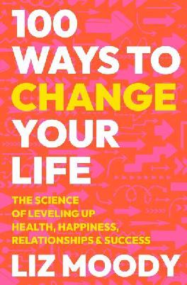100 Ways to Change Your Life | Christchurch City Libraries Ngā Kete ...
