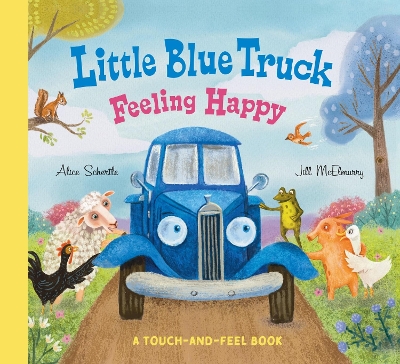 "Little Blue Truck Feeling Happy" by Schertle, Alice, 1941-