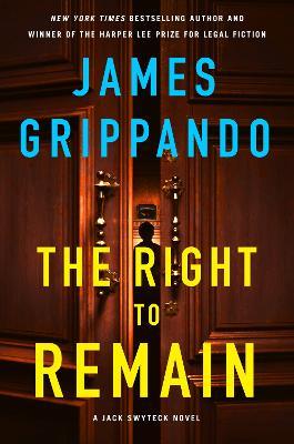 "The Right to Remain" by Grippando, James, 1958-