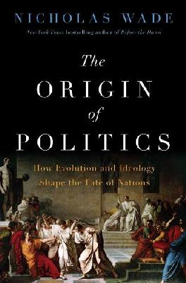 "The Origin of Politics" by Wade, Nicholas