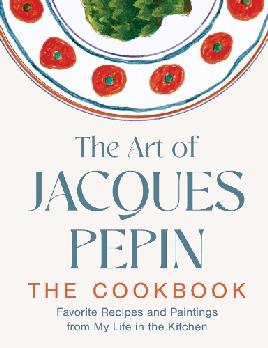 "The Art of Jacques Pepin" by Pépin, Jacques, 1935-