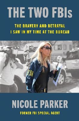 "The Two FBIs" by Parker, Nicole (Former FBI agent)