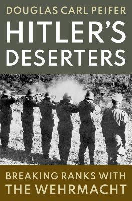 "Hitler's Deserters" by Peifer, Douglas Carl, 1963-