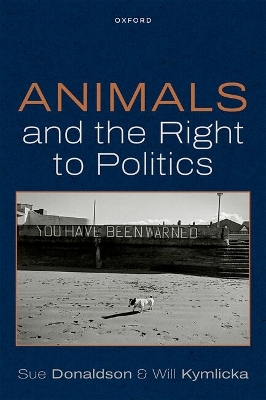 "Animals and the Right to Politics" by Donaldson, Sue, 1962-