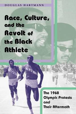 Catalogue record for Race, Culture, and the Revolt of the Black Athlete the 1968 Olympic Protests and Their Aftermath