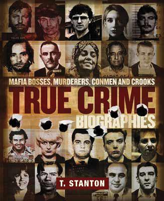 "True Crime Biographies" by Stanton, T.