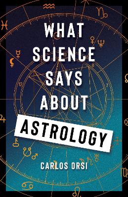 "What Science Says About Astrology" by Orsi, Carlos, 1971-