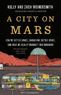 Catalogue search for A City on Mars: Can We Settle Space, Should We Settle Space, and Have We Really Thought This Through?