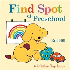 "Find Spot at Preschool" by Hill, Eric, 1927-2014