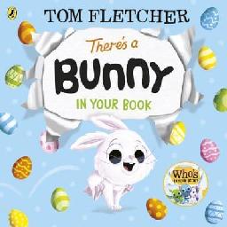 "There's A Bunny in your Book" by Fletcher, Tom, 1985-