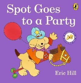 "Spot Goes to A Party" by Hill, Eric, 1927-2014