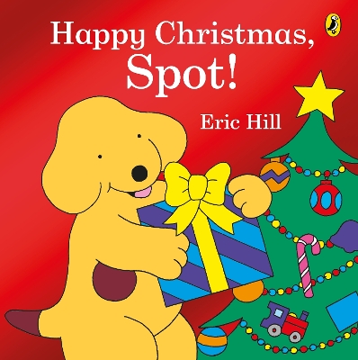 "Happy Christmas, Spot!" by Hill, Eric, 1927-2014