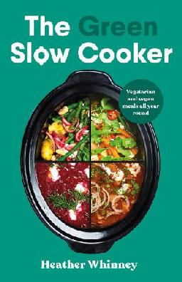 "The Green Slow Cooker" by Whinney, Heather