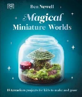 "Magical Miniature Worlds" by Newell, Ben