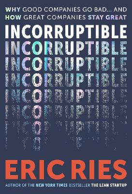 "Incorruptible" by Ries, Eric, 1978-