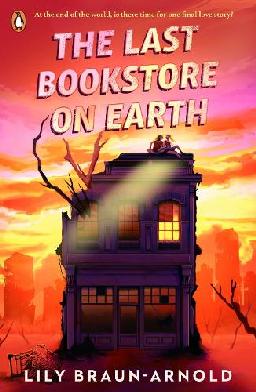 "The Last Bookstore on Earth" by Braun-Arnold, Lily