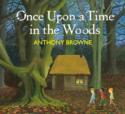 "Once Upon A Time in the Woods" by Browne, Anthony, 1946-