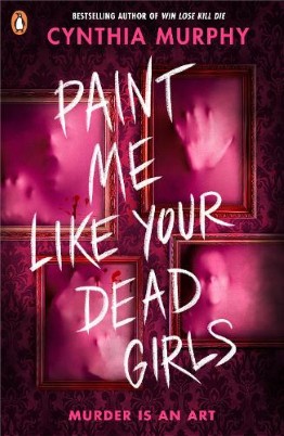 "Paint Me Like your Dead Girls" by Murphy, Cynthia, (YA Author)