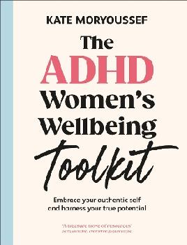 "The ADHD Women's Wellbeing Toolkit" by Moryoussef, Kate