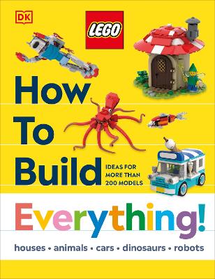 "Lego How to Build Everything" by Dolan, Hannah