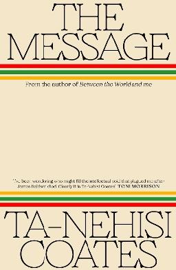 "The Message" by Coates, Ta-Nehisi