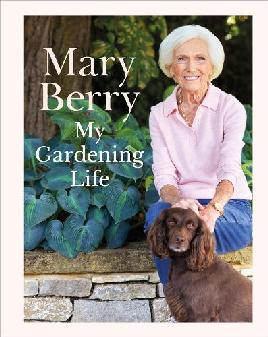 "My Gardening Life" by Berry, Mary, 1935-