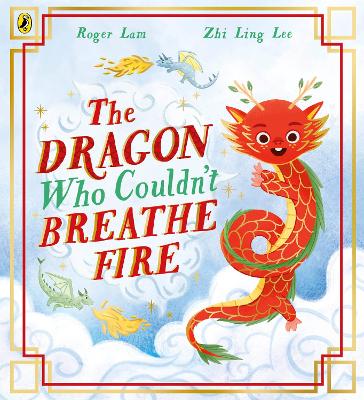 "The Dragon Who Couldn't Breathe Fire" by Lam, Roger