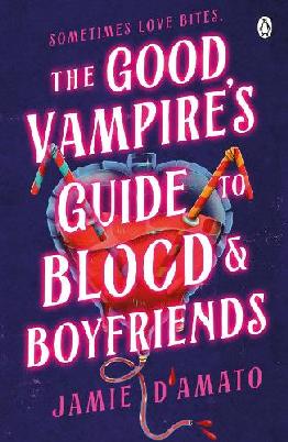 "The Good Vampire's Guide to Blood & Boyfriends" by D'Amato, J. L.