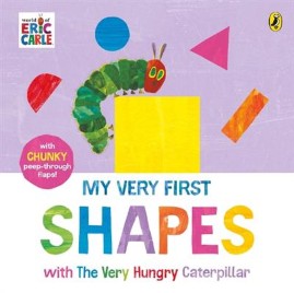 "My Very First Shapes With the Very Hungry Caterpillar" by Carle, Eric, 1929-2021