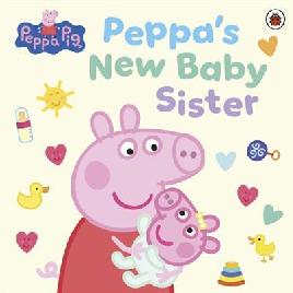 "Peppa's New Baby Sister" by Holowaty, Lauren