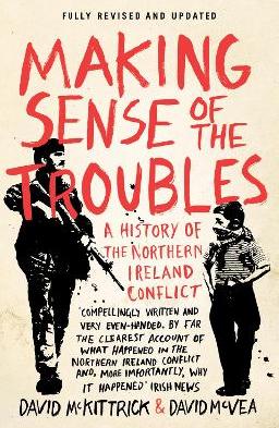 "Making Sense of the Troubles" by McKittrick, David, 1949-