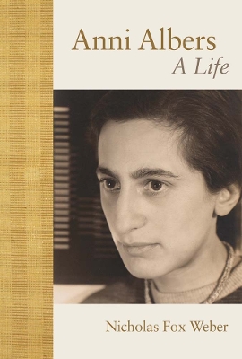 "Anni Albers" by Weber, Nicholas Fox, 1947-