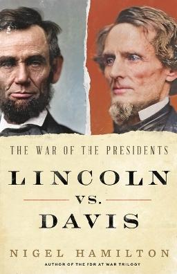 "Lincoln Vs. Davis" by Hamilton, Nigel, 1944-