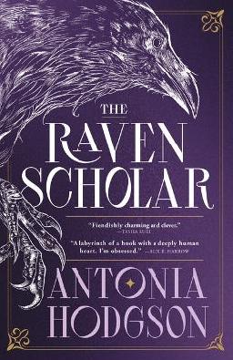 "The Raven Scholar" by Hodgson, Antonia, 1971-