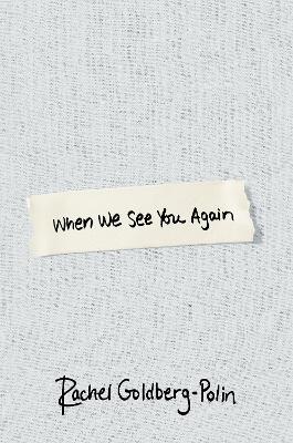 "When We See You Again" by Goldberg-Polin, Rachel, 1969-