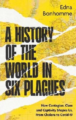 "A History of the World in Six Plagues" by Bonhomme, Edna