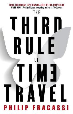 "The Third Rule of Time Travel" by Fracassi, Philip, 1970-