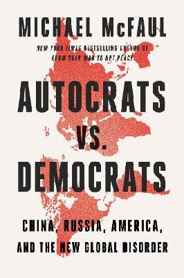 "Autocrats Vs. Democrats" by McFaul, Michael, 1963-
